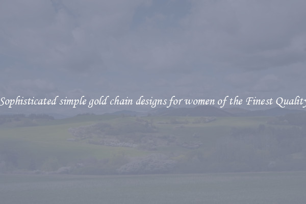 Sophisticated simple gold chain designs for women of the Finest Quality