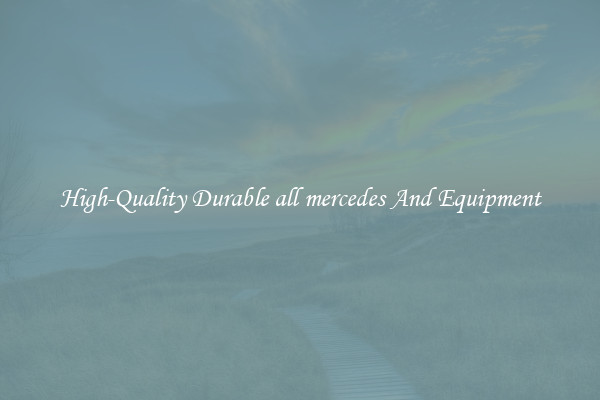 High-Quality Durable all mercedes And Equipment