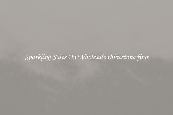 Sparkling Sales On Wholesale rhinestone first