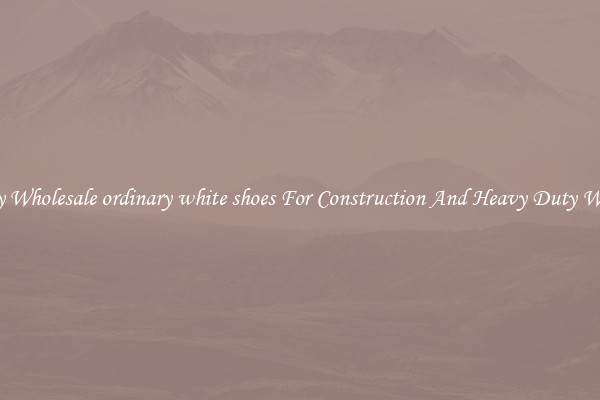 Buy Wholesale ordinary white shoes For Construction And Heavy Duty Work