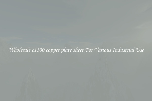 Wholesale c1100 copper plate sheet For Various Industrial Use