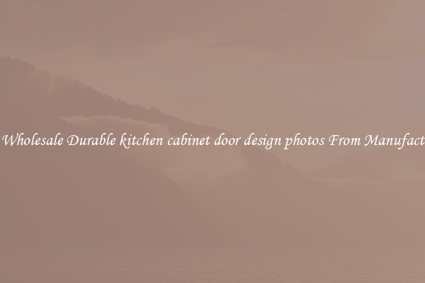 Buy Wholesale Durable kitchen cabinet door design photos From Manufacturers