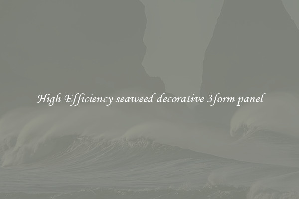 High-Efficiency seaweed decorative 3form panel