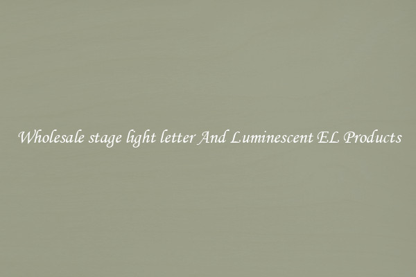 Wholesale stage light letter And Luminescent EL Products