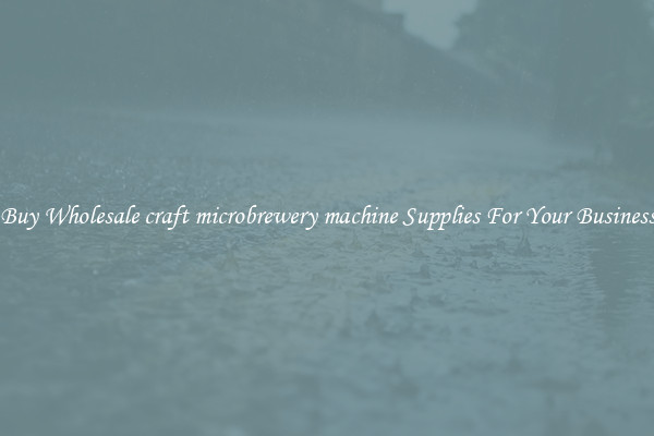Buy Wholesale craft microbrewery machine Supplies For Your Business