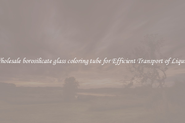 Wholesale borosilicate glass coloring tube for Efficient Transport of Liquids