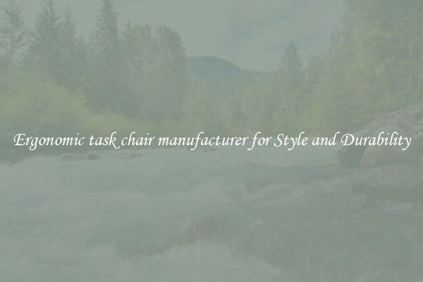Ergonomic task chair manufacturer for Style and Durability