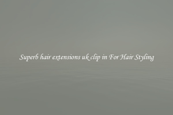 Superb hair extensions uk clip in For Hair Styling