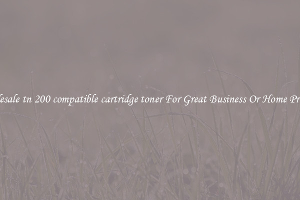 Wholesale tn 200 compatible cartridge toner For Great Business Or Home Printing