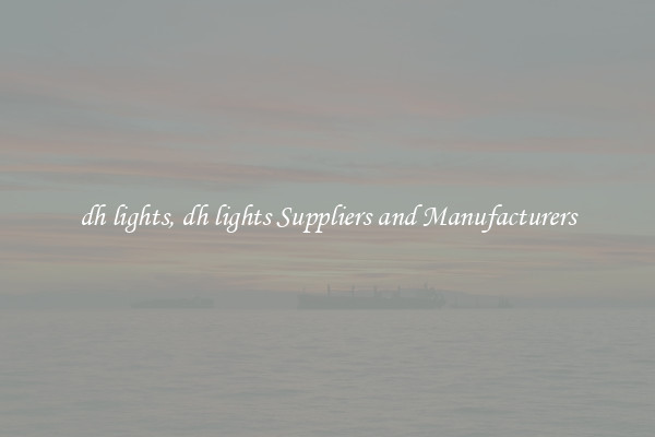 dh lights, dh lights Suppliers and Manufacturers