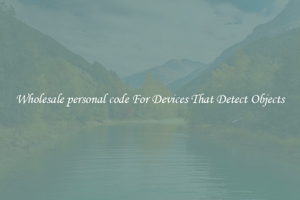 Wholesale personal code For Devices That Detect Objects