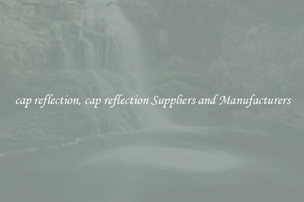 cap reflection, cap reflection Suppliers and Manufacturers