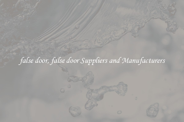 false door, false door Suppliers and Manufacturers