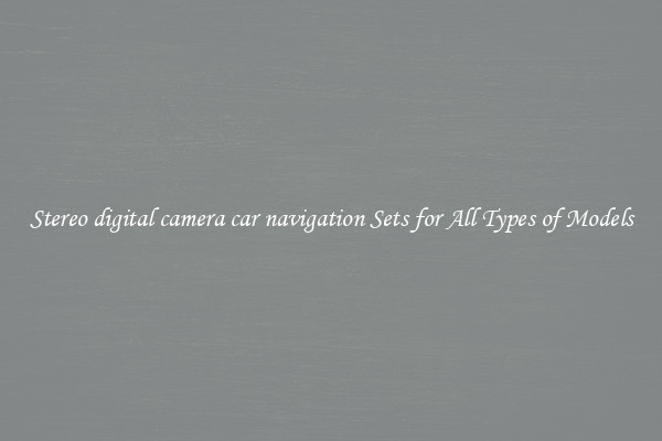 Stereo digital camera car navigation Sets for All Types of Models