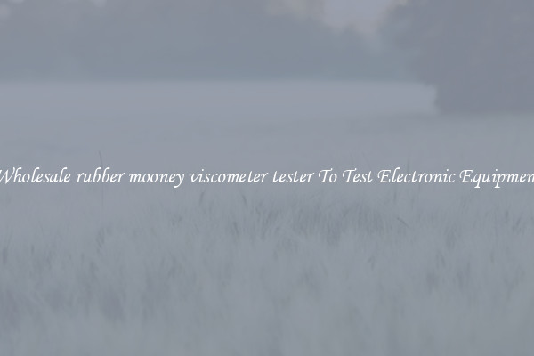 Wholesale rubber mooney viscometer tester To Test Electronic Equipment