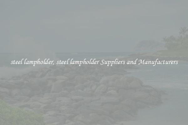 steel lampholder, steel lampholder Suppliers and Manufacturers