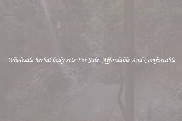 Wholesale herbal body sets For Sale, Affordable And Comfortable