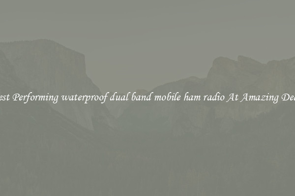 Best Performing waterproof dual band mobile ham radio At Amazing Deals