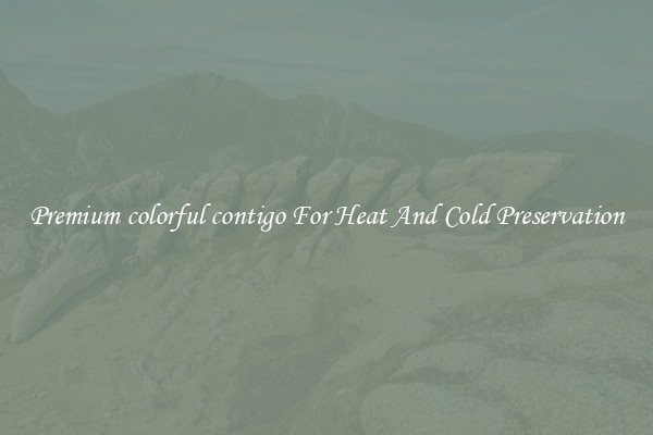Premium colorful contigo For Heat And Cold Preservation