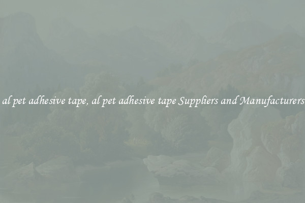al pet adhesive tape, al pet adhesive tape Suppliers and Manufacturers