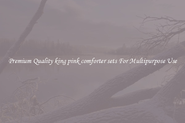 Premium Quality king pink comforter sets For Multipurpose Use
