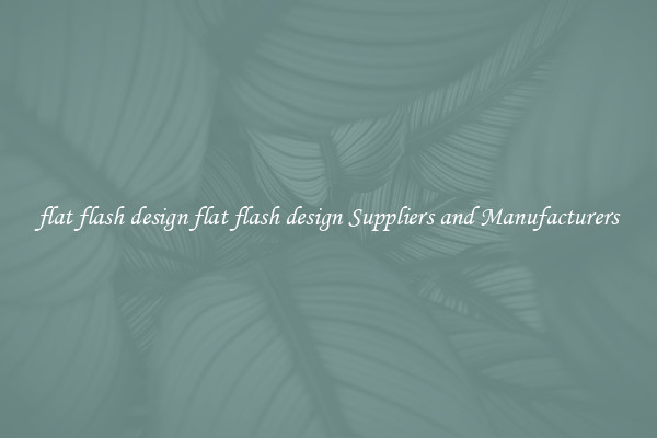 flat flash design flat flash design Suppliers and Manufacturers