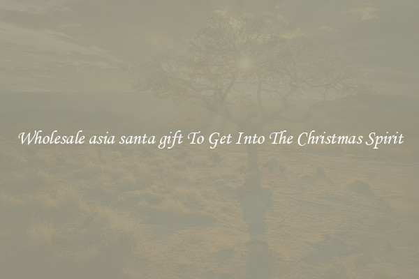 Wholesale asia santa gift To Get Into The Christmas Spirit