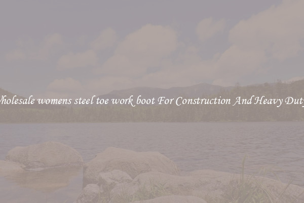 Buy Wholesale womens steel toe work boot For Construction And Heavy Duty Work