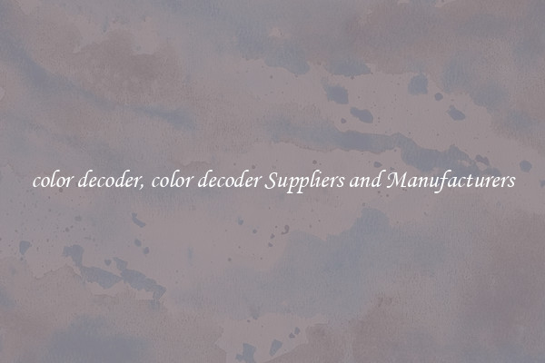 color decoder, color decoder Suppliers and Manufacturers