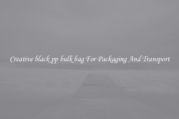 Creative black pp bulk bag For Packaging And Transport