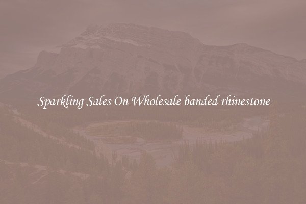 Sparkling Sales On Wholesale banded rhinestone