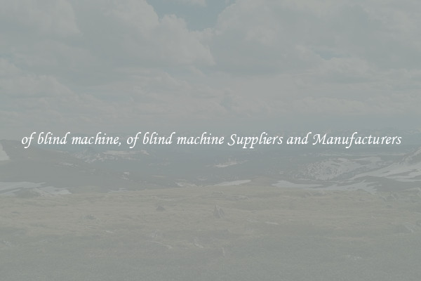 of blind machine, of blind machine Suppliers and Manufacturers