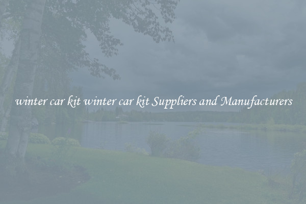 winter car kit winter car kit Suppliers and Manufacturers