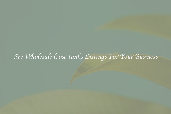 See Wholesale loose tanks Listings For Your Business